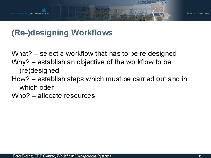(Re-)designing Workflows What? – select a workflow that has to be re. designed Why? (Re-)designing Workflows What? – select a workflow that has to be re. designed Why?