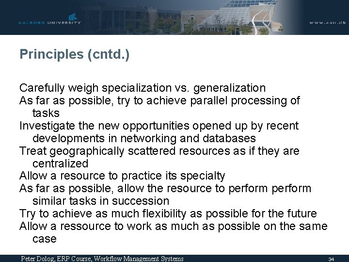 Principles (cntd. ) Carefully weigh specialization vs. generalization As far as possible, try to Principles (cntd. ) Carefully weigh specialization vs. generalization As far as possible, try to