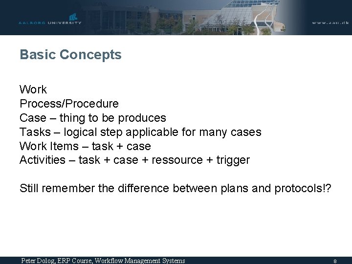 Basic Concepts Work Process/Procedure Case – thing to be produces Tasks – logical step Basic Concepts Work Process/Procedure Case – thing to be produces Tasks – logical step