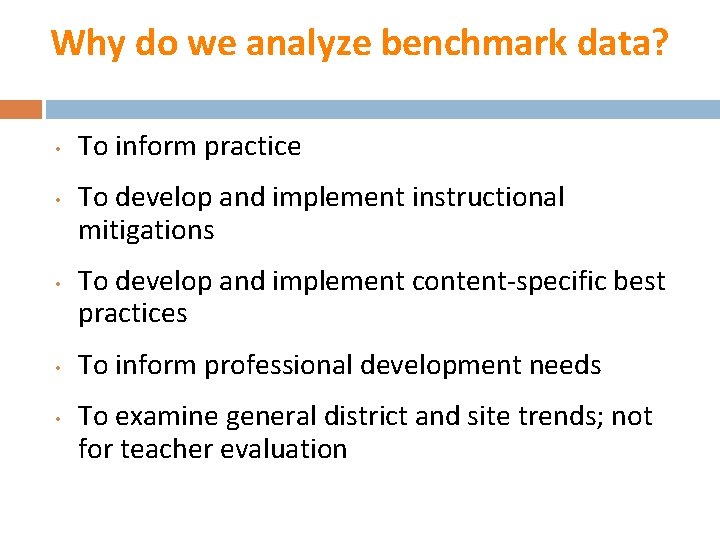 Why do we analyze benchmark data? • • • To inform practice To develop