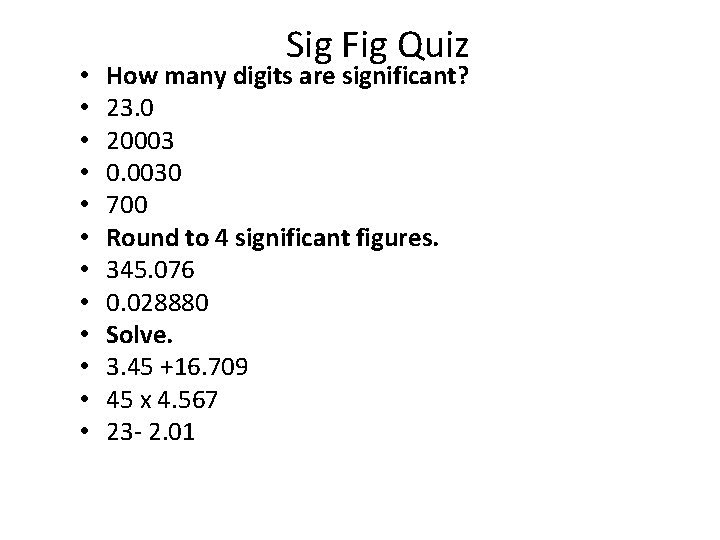  • • • Sig Fig Quiz How many digits are significant? 23. 0