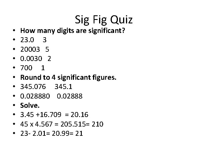  • • • Sig Fig Quiz How many digits are significant? 23. 0