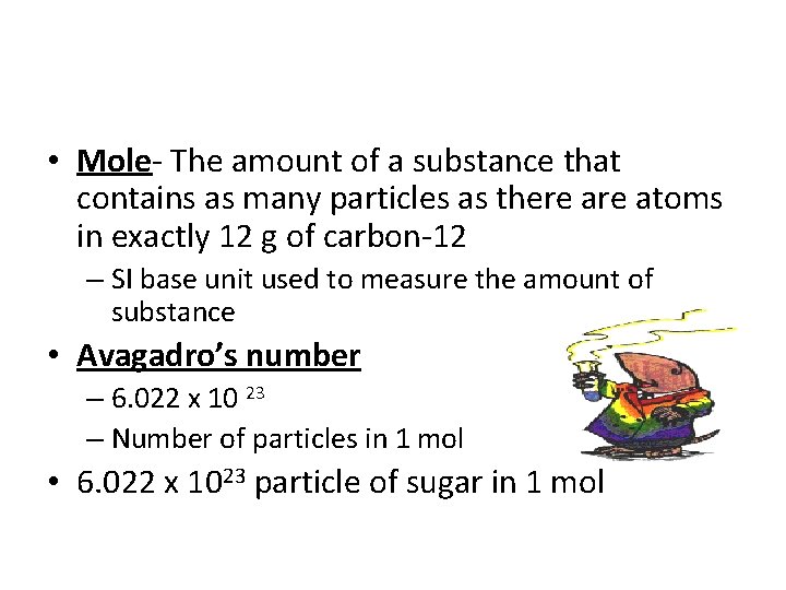 • Mole- The amount of a substance that contains as many particles as