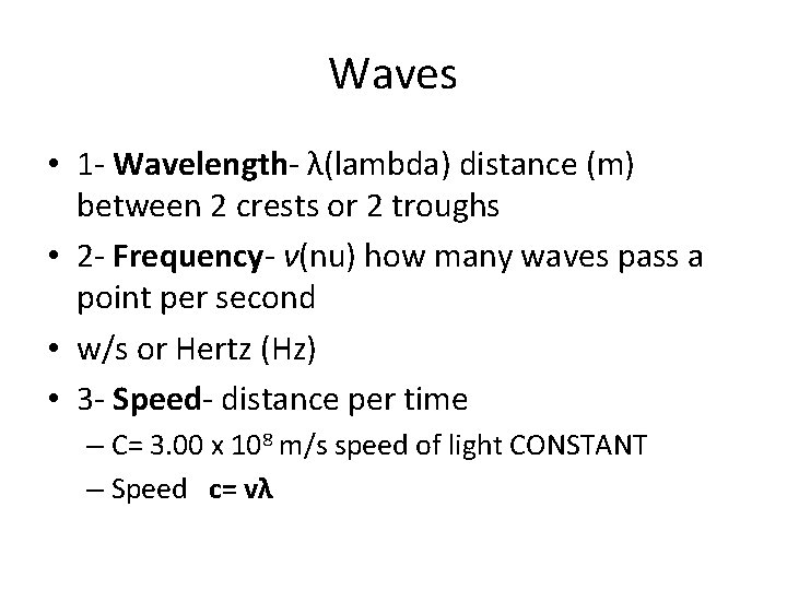 Waves • 1 - Wavelength- λ(lambda) distance (m) between 2 crests or 2 troughs