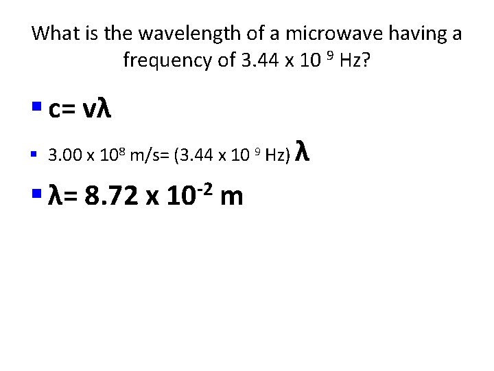 What is the wavelength of a microwave having a frequency of 3. 44 x