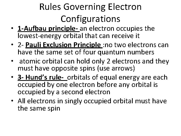 Rules Governing Electron Configurations • 1 -Aufbau principle- an electron occupies the lowest-energy orbital