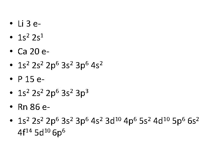  • • Li 3 e 1 s 2 2 s 1 Ca 20