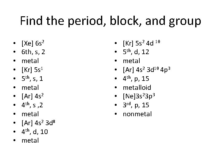 Find the period, block, and group • • • [Xe] 6 s 2 6