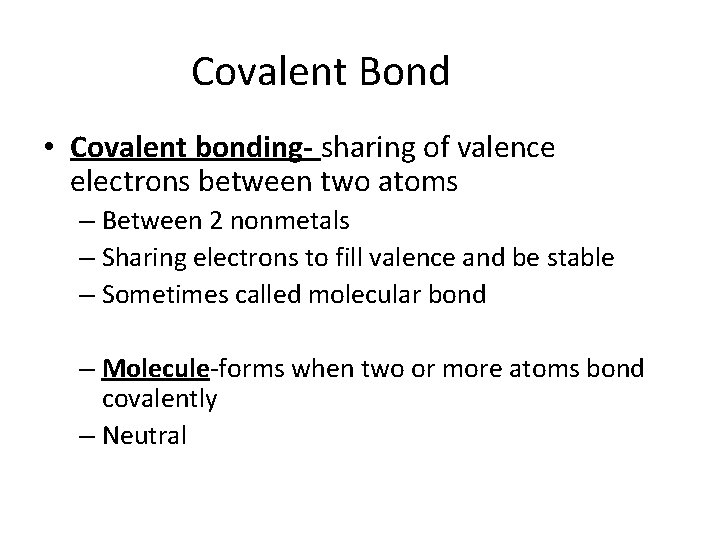 Covalent Bond • Covalent bonding- sharing of valence electrons between two atoms – Between