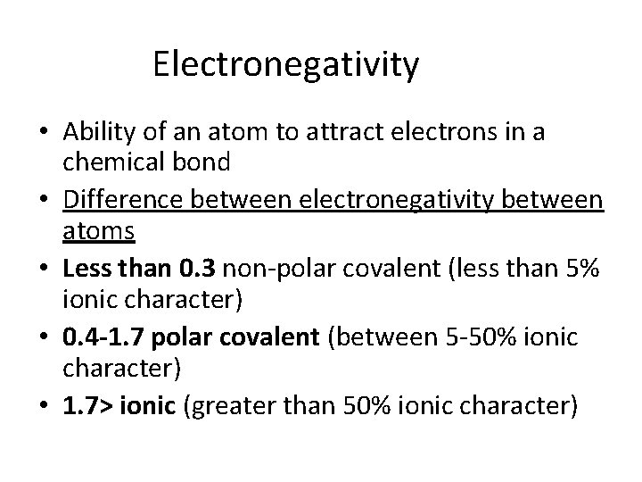 Electronegativity • Ability of an atom to attract electrons in a chemical bond •