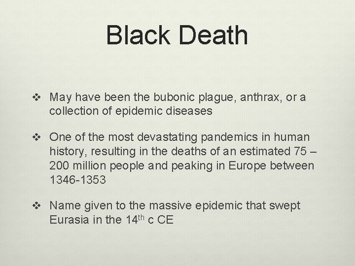 Black Death v May have been the bubonic plague, anthrax, or a collection of Black Death v May have been the bubonic plague, anthrax, or a collection of