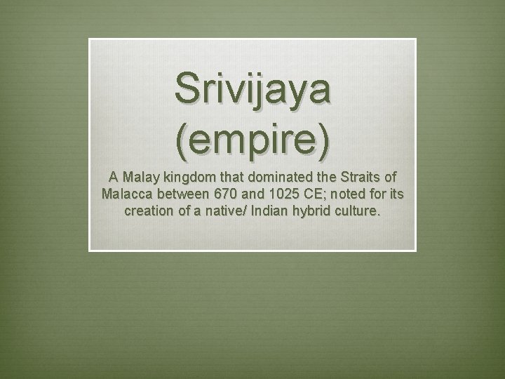 Srivijaya (empire) A Malay kingdom that dominated the Straits of Malacca between 670 and Srivijaya (empire) A Malay kingdom that dominated the Straits of Malacca between 670 and