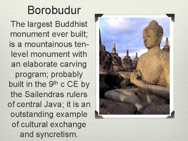 Borobudur The largest Buddhist monument ever built; is a mountainous tenlevel monument with an Borobudur The largest Buddhist monument ever built; is a mountainous tenlevel monument with an