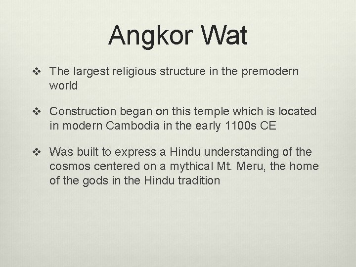 Angkor Wat v The largest religious structure in the premodern world v Construction began Angkor Wat v The largest religious structure in the premodern world v Construction began