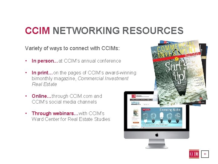 CCIM NETWORKING RESOURCES Variety of ways to connect with CCIMs: • In person…at CCIM’s