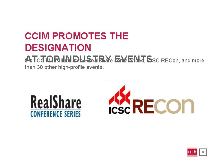 CCIM PROMOTES THE DESIGNATION AT TOP INDUSTRY EVENTS Visit CCIM Institute at the Real.