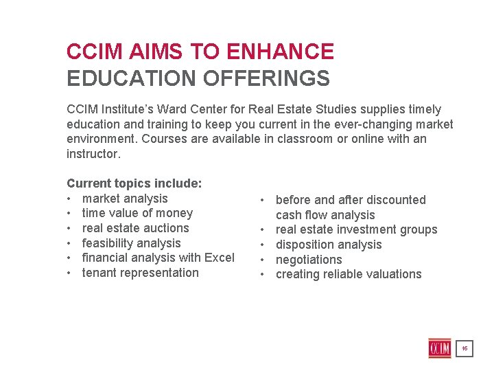 CCIM AIMS TO ENHANCE EDUCATION OFFERINGS CCIM Institute’s Ward Center for Real Estate Studies