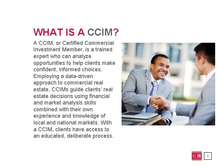 WHAT IS A CCIM? A CCIM, or Certified Commercial Investment Member, is a trained