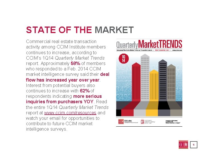 STATE OF THE MARKET Commercial real estate transaction activity among CCIM Institute members continues