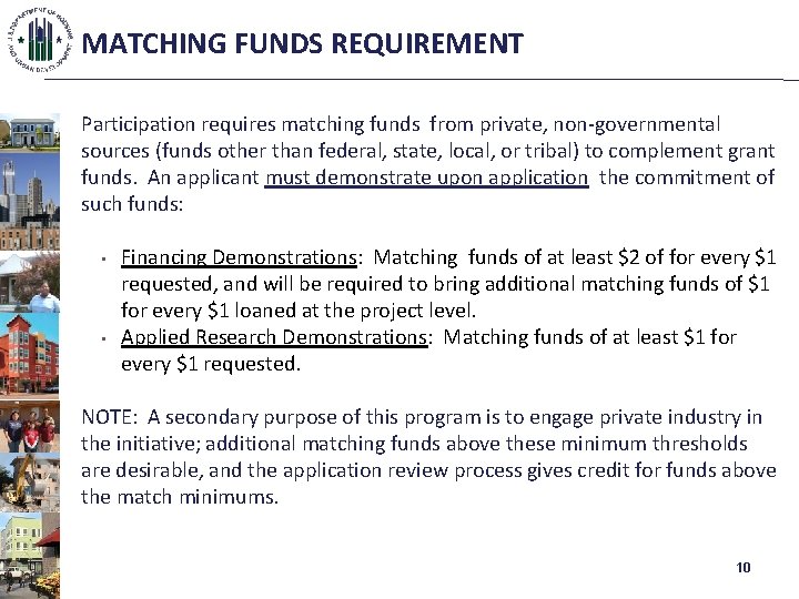 MATCHING FUNDS REQUIREMENT Participation requires matching funds from private, non-governmental sources (funds other than