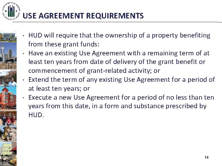 USE AGREEMENT REQUIREMENTS • • HUD will require that the ownership of a property