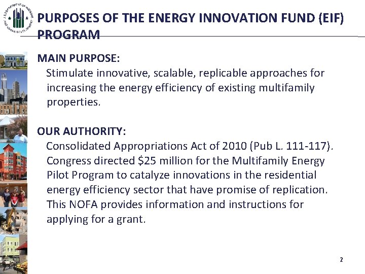 PURPOSES OF THE ENERGY INNOVATION FUND (EIF) PROGRAM MAIN PURPOSE: Stimulate innovative, scalable, replicable