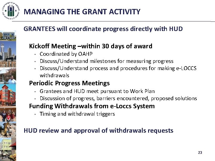 MANAGING THE GRANT ACTIVITY GRANTEES will coordinate progress directly with HUD Kickoff Meeting –within