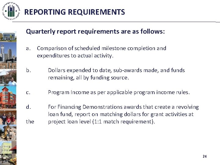 REPORTING REQUIREMENTS Quarterly report requirements are as follows: a. Comparison of scheduled milestone completion