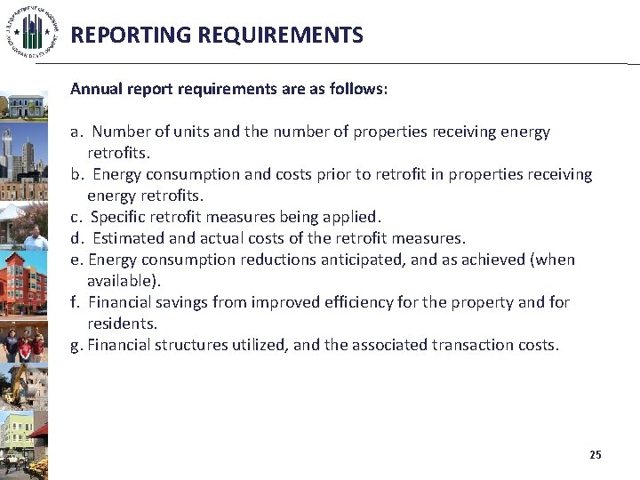 REPORTING REQUIREMENTS Annual report requirements are as follows: a. Number of units and the
