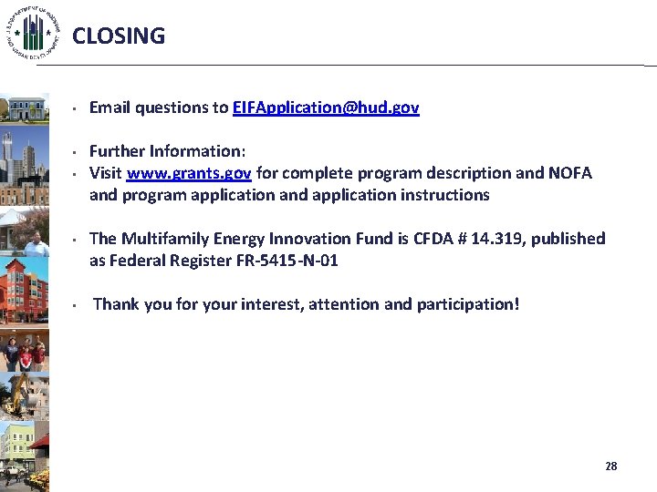 CLOSING • Email questions to EIFApplication@hud. gov • Further Information: Visit www. grants. gov