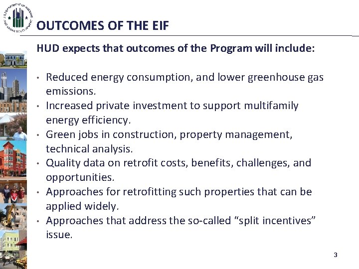 OUTCOMES OF THE EIF HUD expects that outcomes of the Program will include: •