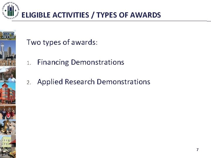 ELIGIBLE ACTIVITIES / TYPES OF AWARDS Two types of awards: 1. Financing Demonstrations 2.