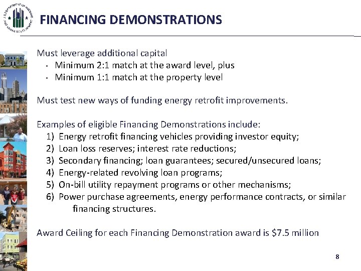 FINANCING DEMONSTRATIONS Must leverage additional capital • Minimum 2: 1 match at the award