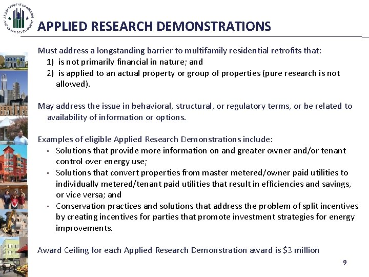 APPLIED RESEARCH DEMONSTRATIONS Must address a longstanding barrier to multifamily residential retrofits that: 1)