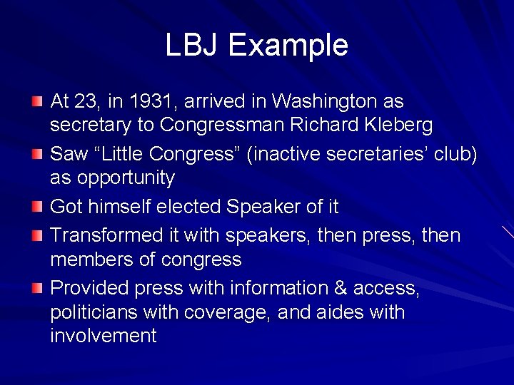 LBJ Example At 23, in 1931, arrived in Washington as secretary to Congressman Richard