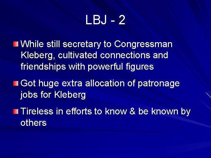 LBJ - 2 While still secretary to Congressman Kleberg, cultivated connections and friendships with