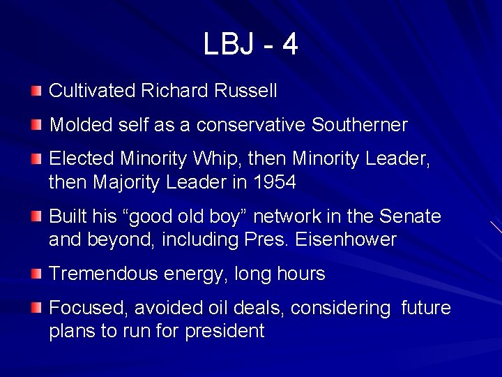 LBJ - 4 Cultivated Richard Russell Molded self as a conservative Southerner Elected Minority