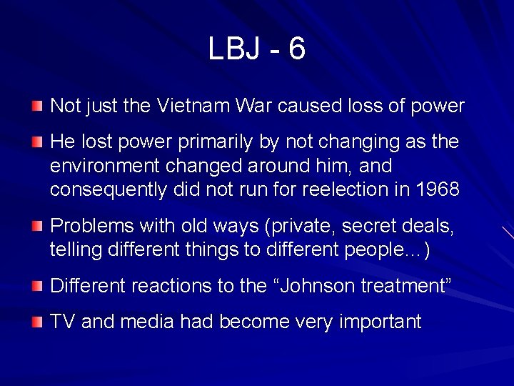 LBJ - 6 Not just the Vietnam War caused loss of power He lost