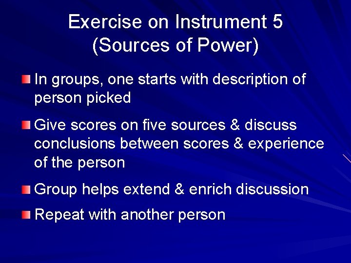 Exercise on Instrument 5 (Sources of Power) In groups, one starts with description of