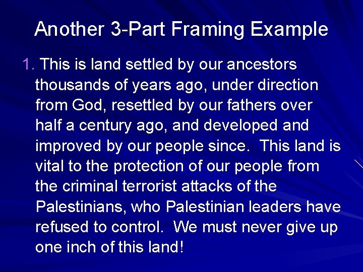 Another 3 -Part Framing Example 1. This is land settled by our ancestors thousands
