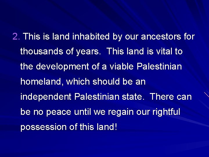 2. This is land inhabited by our ancestors for thousands of years. This land