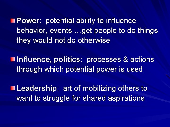 Power: potential ability to influence behavior, events …get people to do things they would