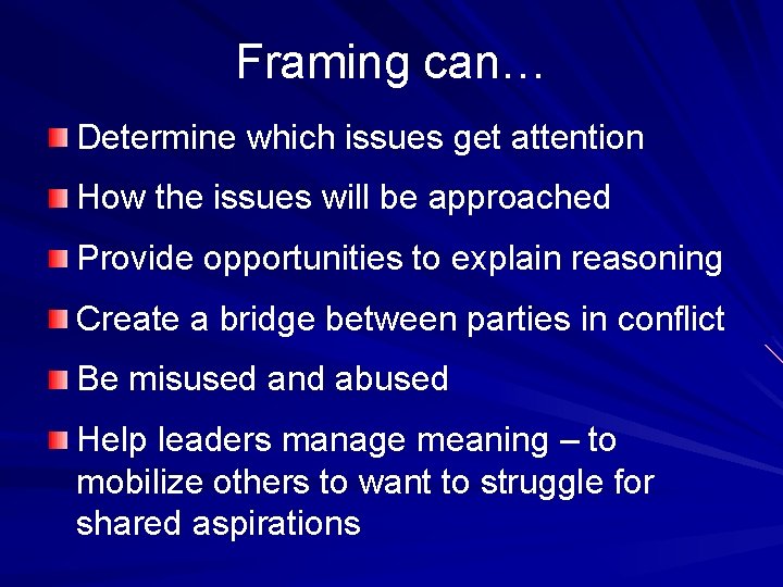 Framing can… Determine which issues get attention How the issues will be approached Provide