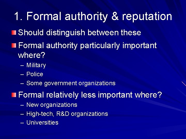 1. Formal authority & reputation Should distinguish between these Formal authority particularly important where?