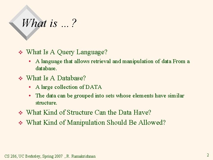 What is …? v What Is A Query Language? • A language that allows
