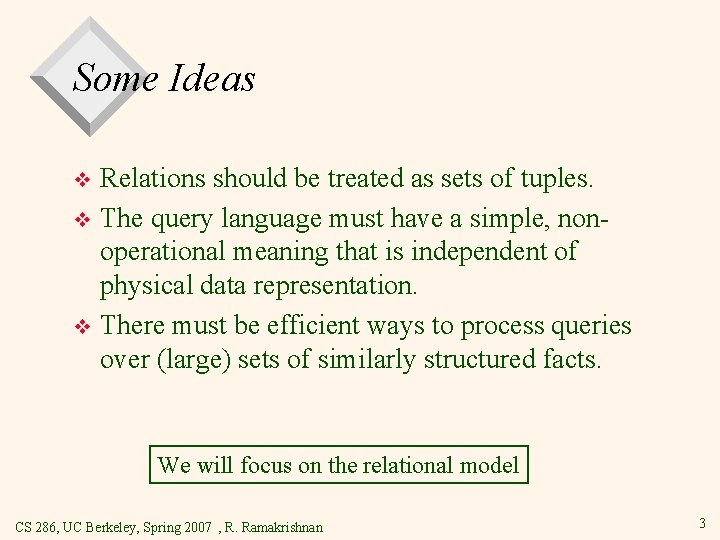 Some Ideas Relations should be treated as sets of tuples. v The query language
