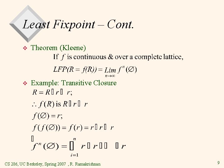 Least Fixpoint – Cont. v Theorem (Kleene) v Example: Transitive Closure CS 286, UC