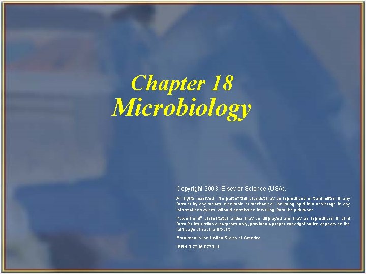 Chapter 18 Microbiology Copyright 2003, Elsevier Science (USA). All rights reserved. No part of