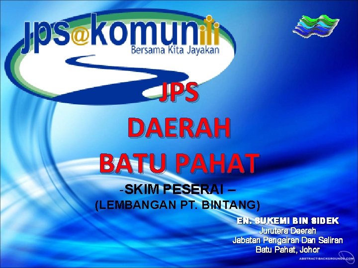 JPS DAERAH BATU PAHAT -SKIM PESERAI – (LEMBANGAN PT. BINTANG) EN. SUKEMI BIN SIDEK