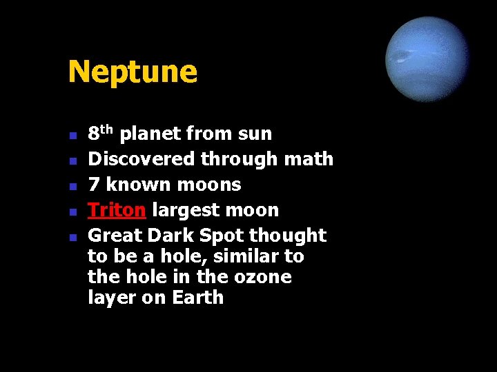 Neptune n n n 8 th planet from sun Discovered through math 7 known